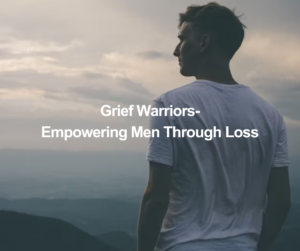 grief warriors: empowering men through loss